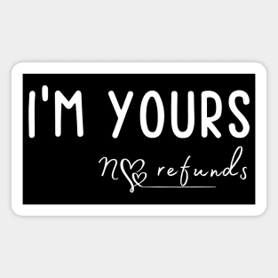 Fuunny I'm Yours No Refunds Magnet